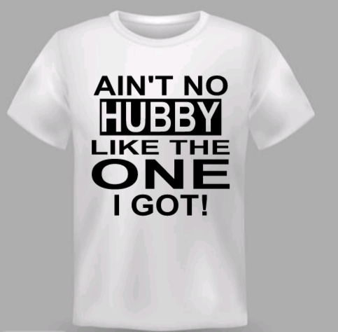 Ain't no Hubby/Wifey like the one I got Couple Shirts