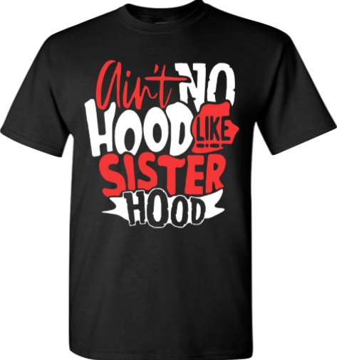 Ain't No Hood Like Sisterhood