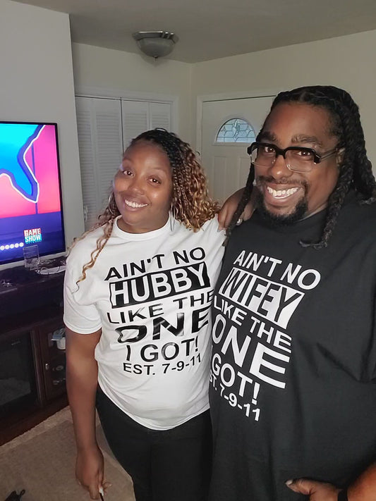 Ain't no Hubby/Wifey like the one I got Couple Shirts